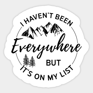 I haven't been everywhere but it's on my list -  Gift For Traveler Sticker